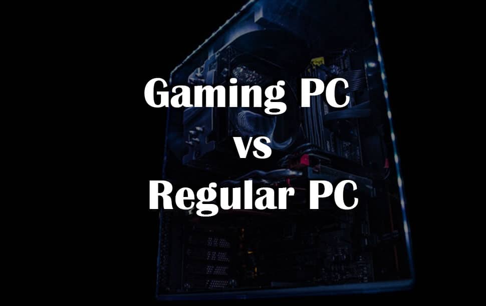 a gaming PC and a regular PC